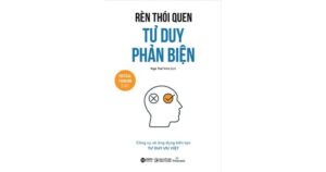 Rèn thói quen tư duy phản biện của Thinknetic